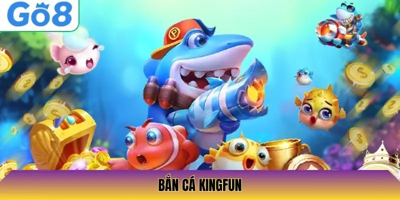 Bắn Cá Kingfun