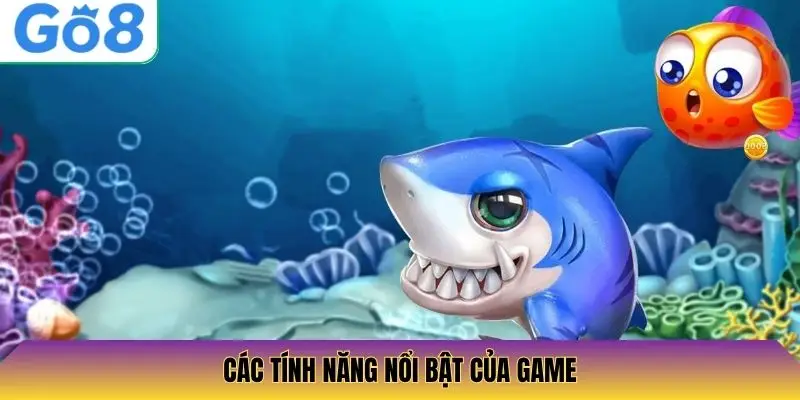 Các tính năng nổi bật của game