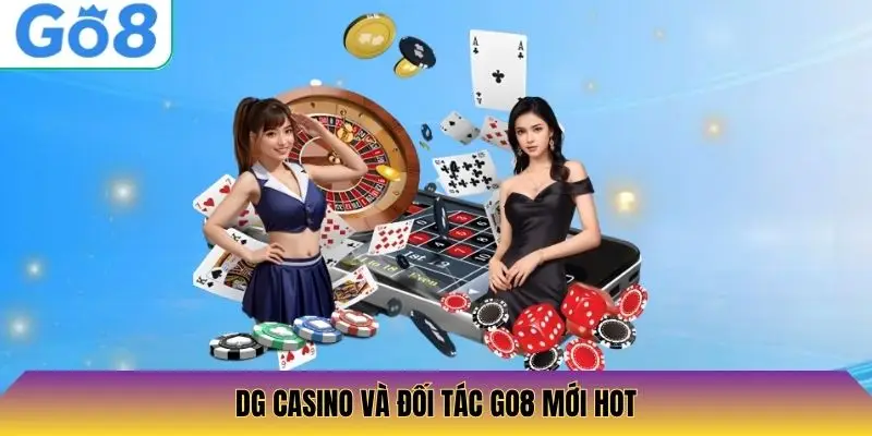 DG Casino và đối tác Go8 mới hot