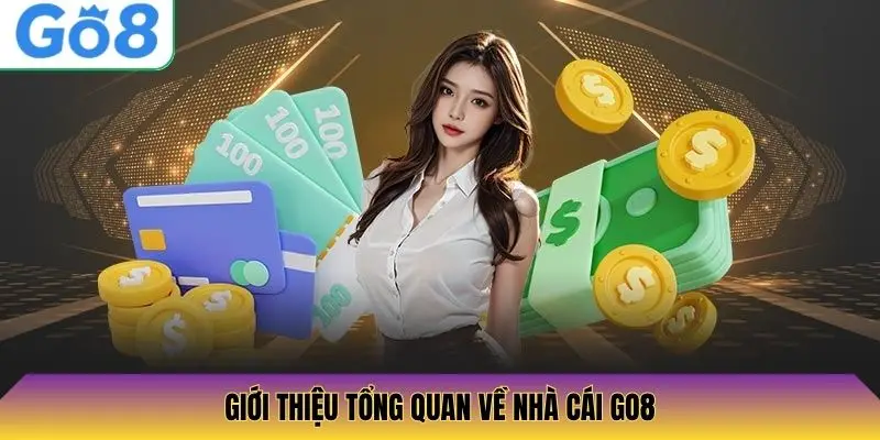 Giới thiệu tổng quan về nhà cái Go8