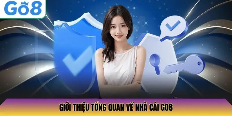 Giới thiệu tổng quan về nhà cái Go8