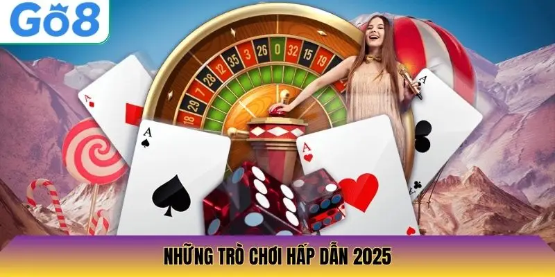 Những trò chơi hấp dẫn 2025
