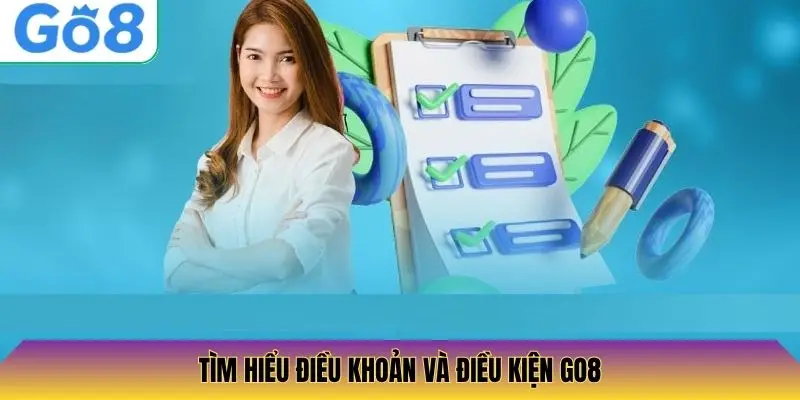 Tìm hiểu điều khoản và điều kiện Go8
