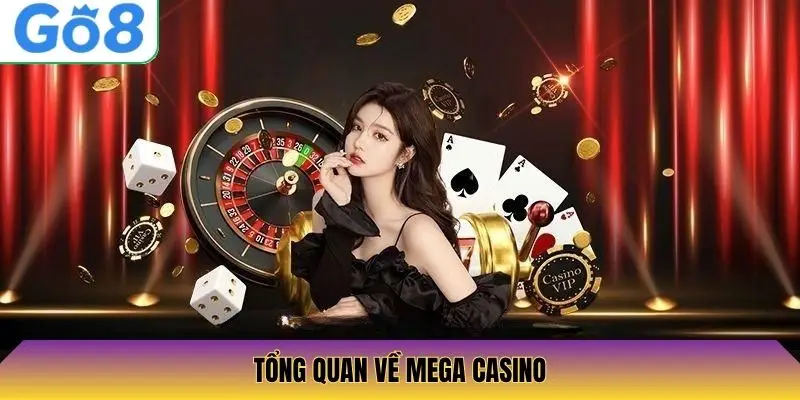 Tổng quan về Mega Casino